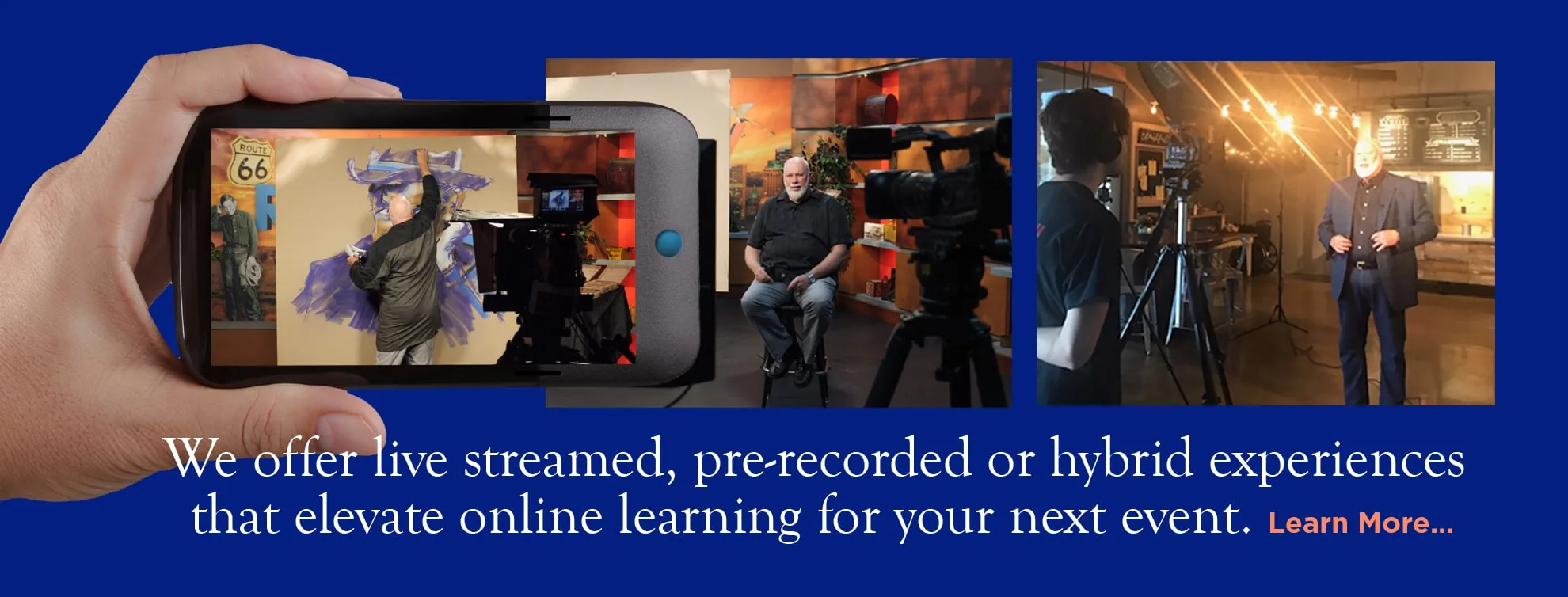 We offer live streamed, pre-recorded or hybrid experiences that elevate online learning for your next event.  Learn More.